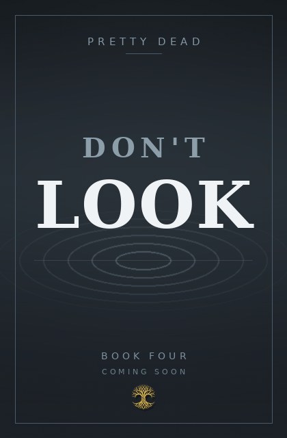 Don't Look, Book Four of Pretty Dead