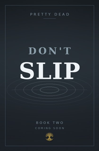 Don't Slip, Book Two of Pretty Dead